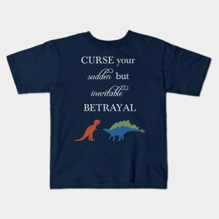 Curse Your Sudden But Inevitable Betrayal Kids T-Shirt